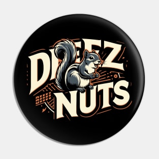 Deez Nuts Pin