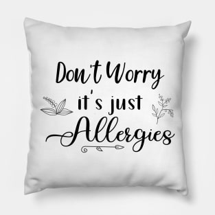 Dont Worry Its Just Allergies Black White Doodles Pillow