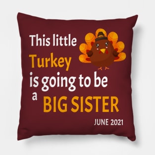 This little Turkey is going to be a Big Sister - I'm thankful this year because I'm going to be a big sister - Pillow