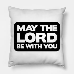 May The Lord Be With You Pillow