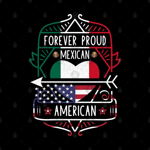 Forever Proud Mexican American - Mexico Heart by Family Heritage Gifts