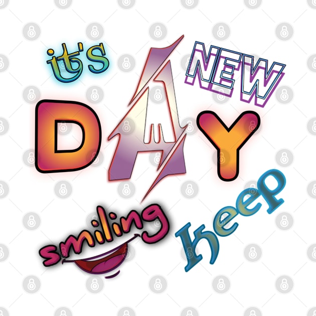 its new day keep smiling by Mirak-store 