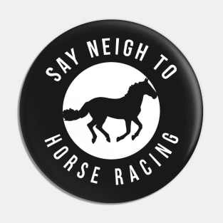 Say Neigh To Horse Racing Pin
