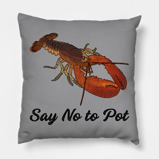 Say No To Pot Funny Lobster Graphic Pillow