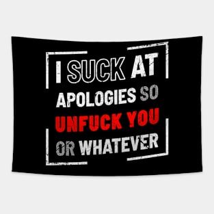 I Suck At Apologies So Unfuck You Or Whatever Tapestry