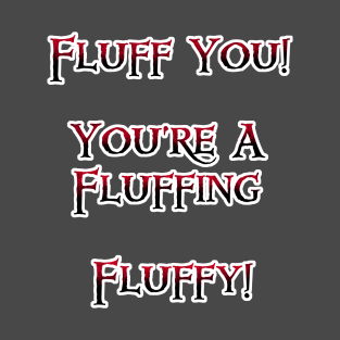 Fluff You T-Shirt