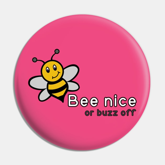 Bee Nice or Buzz Off Pin by Salty Said Sweetly