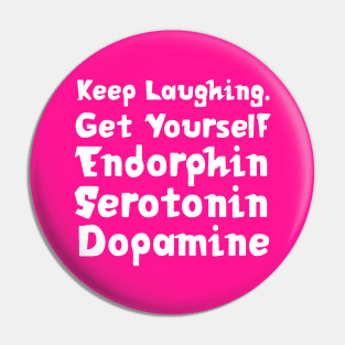 Keep Laughing. Get Yourself Endorphin Serotonin Dopamine | Quotes | Hot Pink Pin