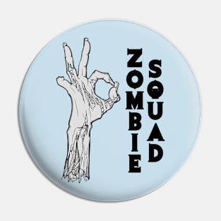 OK Zombie Squad, GOTCHA! Pin