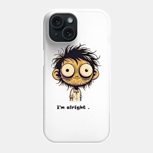 I'm alright Phone Case