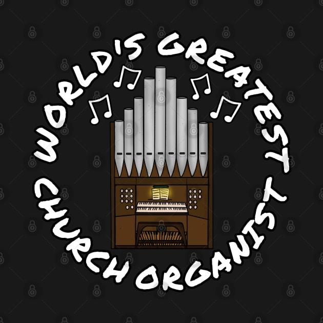 World's Greatest Church Organist Organ Teacher Musician by doodlerob