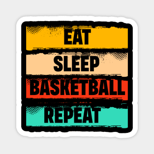 Eat Sleep Basketball Repeat...Basketball T Shirt Design Magnet