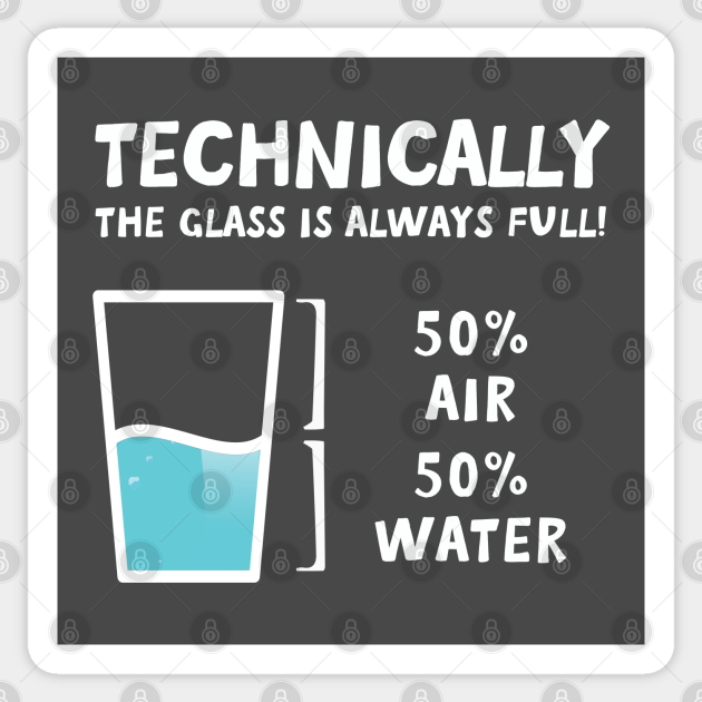 technically the glass is half full - Science - Sticker