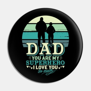 DAD-YOU-ARE-MY-SUPERHERO Pin