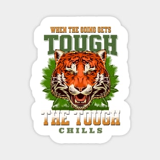 The Tough Chills Humorous Inspirational Quote Phrase Text Magnet