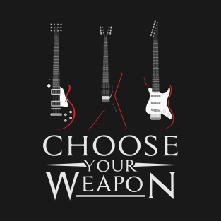 Choose Your Weapon T-Shirt