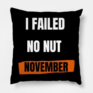 I failed no nut november Pillow