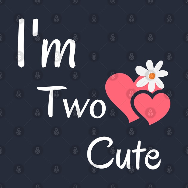 i'm two cute by BigBoutique