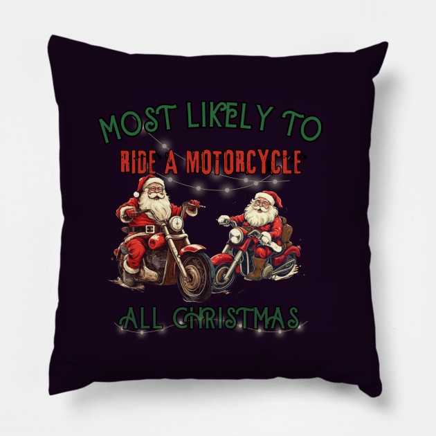 Most likely to ride a motorcycle, christmas time Pillow by Pattyld