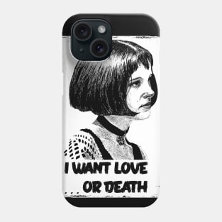 I want love... or Death Phone Case