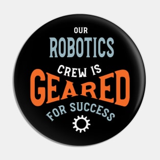 Our Robotics Crew is Geared for Success Pin