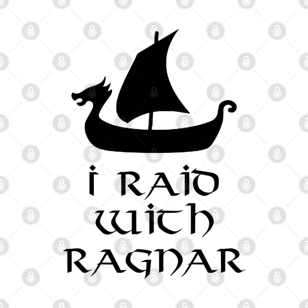 I Raid With Ragnar Black by VT Designs