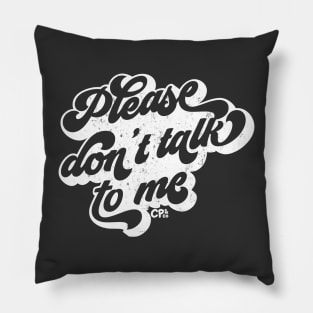 Please don't talk to me - white Pillow