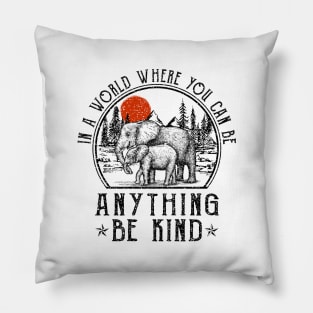 Elephant In A World Where You Can Be Anything Be Kind Pillow