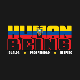 Human Being - Igualdad/Prosperidad/Respeto - Ecuador T-Shirt