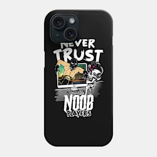 NEVER TUST NOOB PLAYER Phone Case