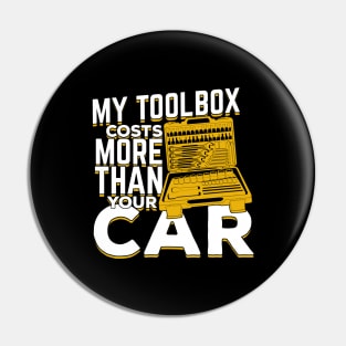 My Toolbox Costs More Than Your Car Mechanic Gift Pin