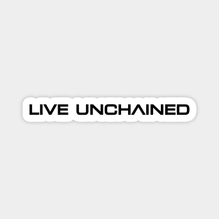 Live Unchained: Embrace Freedom Magnet