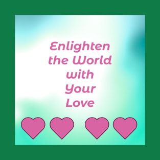 Enlighten With Love T-Shirt