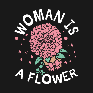 Woman is a Flower T-Shirt