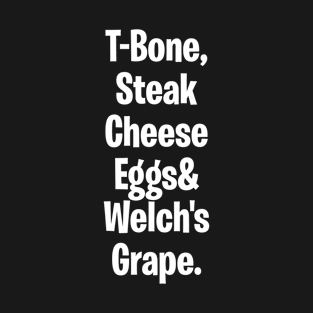 T-bone steak, Cheese Eggs& Welch's Grape T-Shirt