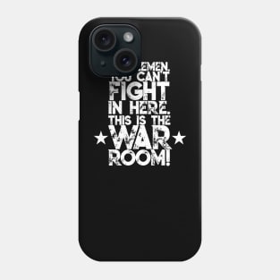 Gentlemen. You can't fight in here. This is the War Room! White Font Phone Case