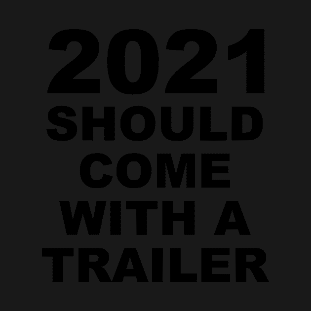 2021 Should Come With A Trailer Humor Sarcasm by ColorMeHappy123