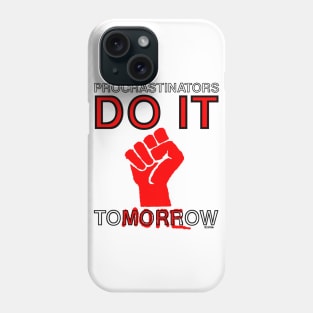 Procrastinators do it Tomorrow Phone Case