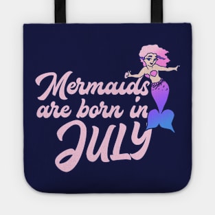 Mermaids are born in July Tote