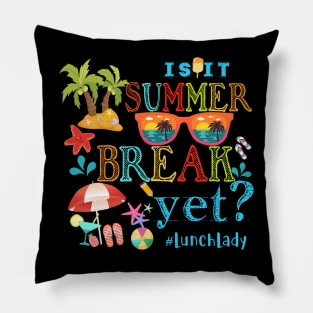 Sunglasses Is It Summer Break Yet Lunch lady Summer Kid Pillow