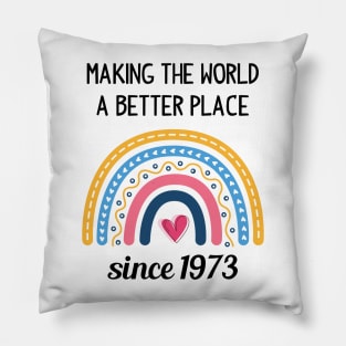 Making The World Better Since 1973 Pillow