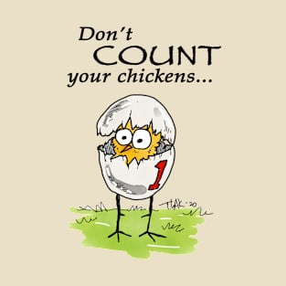 Don't count your chickens... T-Shirt