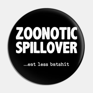 Zoonotic Spillover - Eat Less Batshit Pin