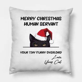 Funny Black Cat Merry Christmas Human Servant Your Tiny Furry Pillow