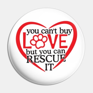 You can't Buy Love But You Can Rescue It Pin