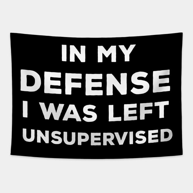 In My Defense I Was Left Unsupervised Tapestry by CreativeSage