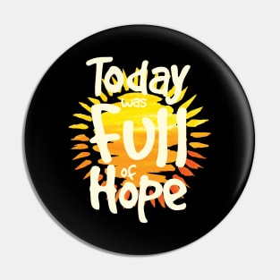 'Today Was Full Of Hope' Food and Water Relief Shirt Pin