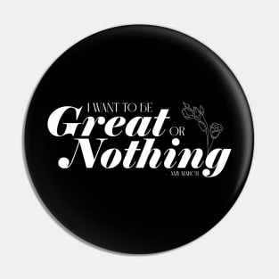 Little Women quote - I want to be great or nothing - Amy Pin