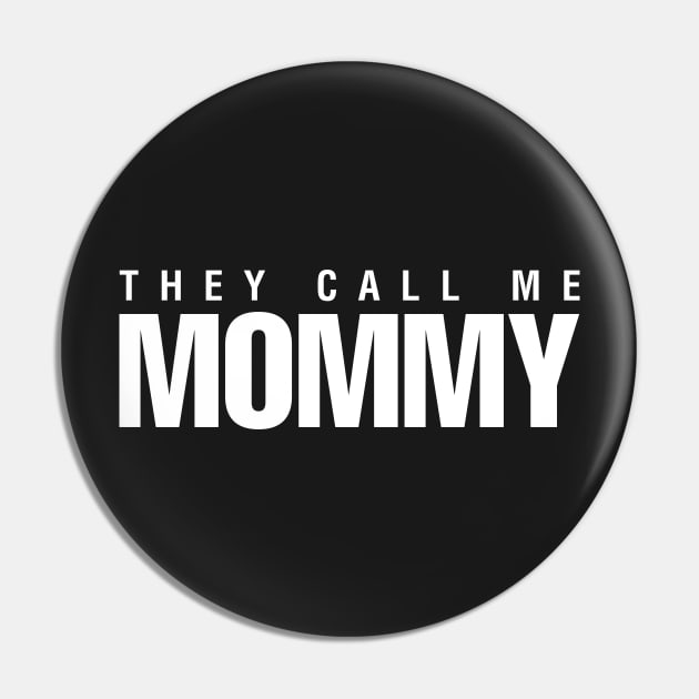 They Call Me Mommy Pin by CityNoir