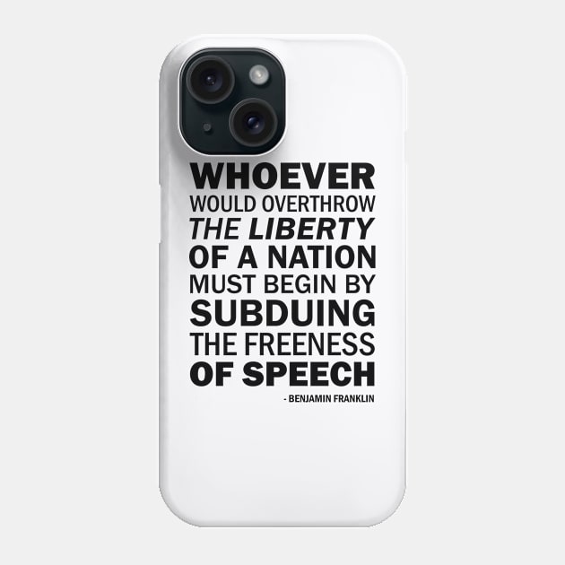 Whoever would overthrow the liberty of a nation must begin by subduing the freeness of speech Phone Case by Everyday Inspiration